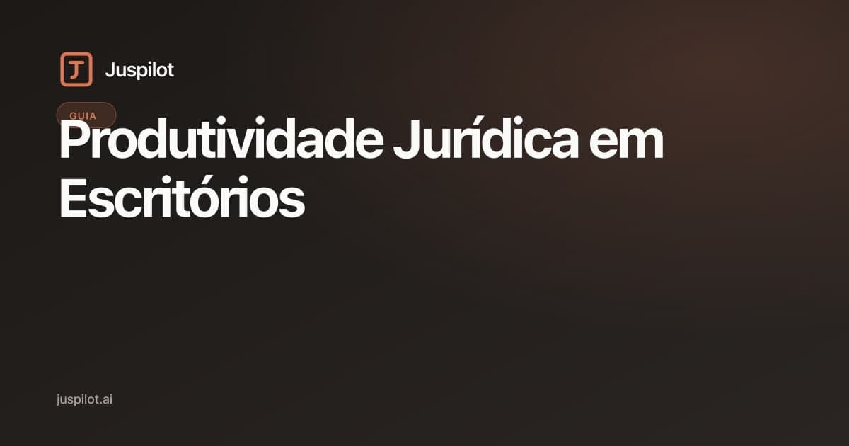 Produtividade Jurídica: 10 Alavancas para Trabalhar Menos e Entregar Mais