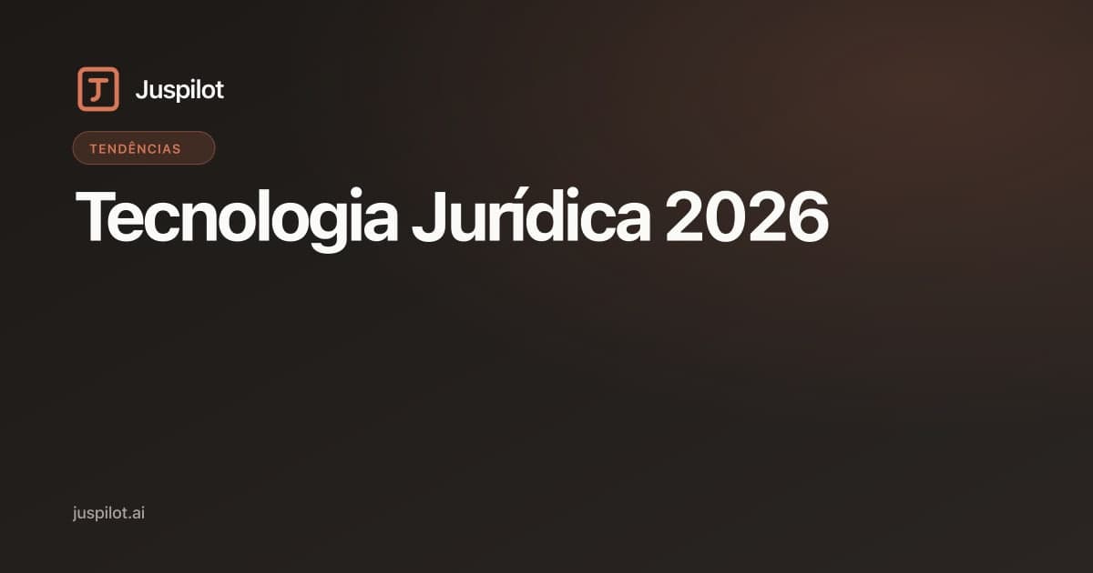 Tecnologia Jurídica em 2026: O Que Mudou de Verdade nos Últimos 18 Meses
